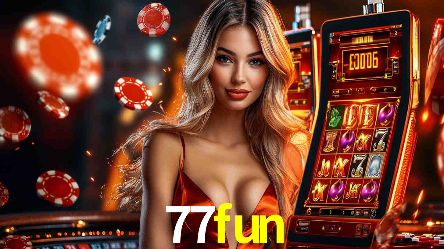 77fun: Jogos de Caça-Níqueis-Altas Recompensas, Roleta-Velocidade, Blackjack-Desafios Máximos